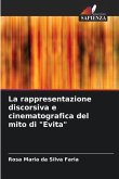 La rappresentazione discorsiva e cinematografica del mito di &quote;Evita&quote;