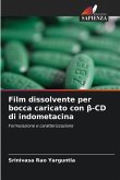 Film dissolvente per bocca caricato con ¿-CD di indometacina