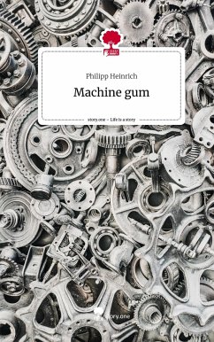 Machine gum. Life is a Story - story.one - Heinrich, Philipp