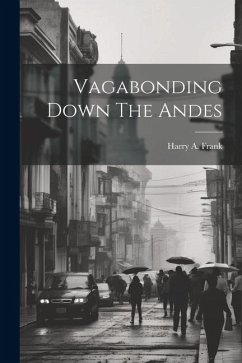 Vagabonding Down The Andes - Frank, Harry a