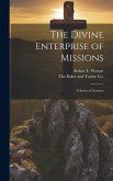 The Divine Enterprise of Missions The Divine Enterprise of Missions