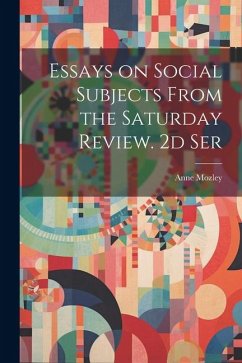 Essays on Social Subjects From the Saturday Review. 2d Ser - Mozley, Anne