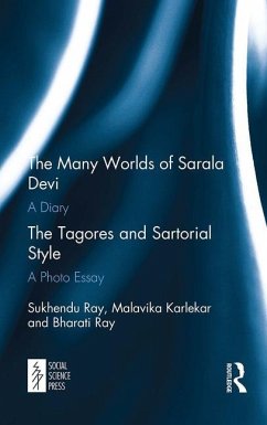 The Many Worlds of Sarala Devi: A Diary & The Tagores and Sartorial Style: A Photo Essay - Ray, Bharati; Karlekar, Malavika; Ray, Sukhendu