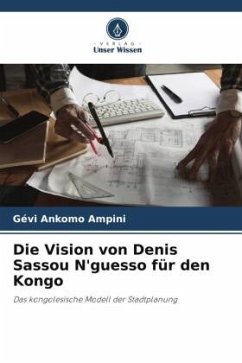 Die Vision von Denis Sassou N'guesso für den Kongo - ANKOMO AMPINI, Gévi