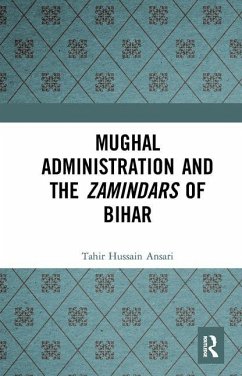 Mughal Administration and the Zamindars of Bihar - Ansari, Tahir Hussain