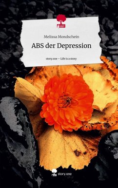 ABS der Depression. Life is a Story - story.one - Mondschein, Melissa