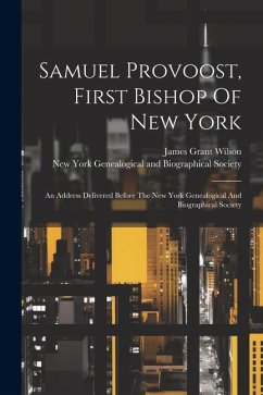Samuel Provoost, First Bishop Of New York - Wilson, James Grant