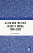 Media and Politics in South Korea,... - Bild 1