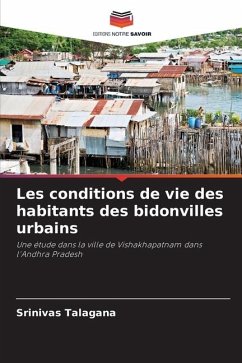 Les conditions de vie des habitants des bidonvilles urbains - Talagana, Srinivas