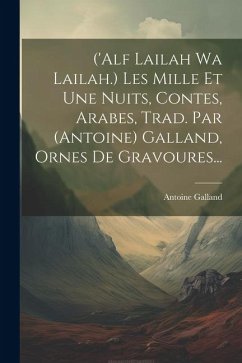 ('alf Lailah Wa Lailah.) Les Mille Et Une Nuits, Contes, Arabes, Trad. Par (antoine) Galland, Ornes De Gravoures... - Galland, Antoine