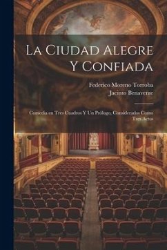 La ciudad alegre y confiada - Benavente, Jacinto; Torroba, Federico Moreno