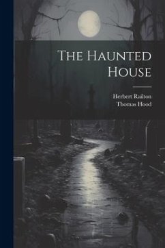 The Haunted House - Hood, Thomas; Railton, Herbert