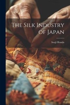 The Silk Industry of Japan - Honda, Iwaji