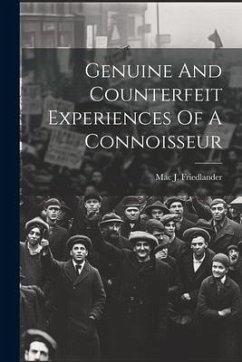 Genuine And Counterfeit Experiences Of A Connoisseur - Friedlander, Mac J