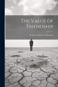 The Value of Friendship - Knowles, Frederic Lawrence