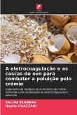 A eletrocoagulação e as cascas de ovo para combater a poluição pelo crómio