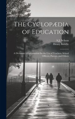 The Cyclopædia of Education - Kiddle, Henry; Schem, A J