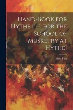 Hand-Book for Hythe [I.E. for the School of Musketry at Hythe] - Busk, Hans