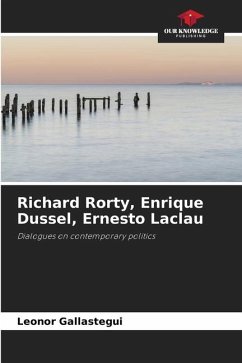 Richard Rorty, Enrique Dussel, Ernesto Laclau - Gallastegui, Leonor