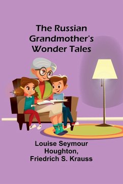The Russian Grandmother's Wonder Tales - Houghton, Louise Seymour; Krauss, Friedrich S.