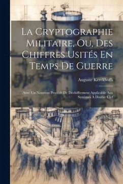 La Cryptographie Militaire, Ou, Des Chiffres Usités En Temps De Guerre - Kerckhoffs, Auguste