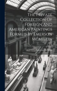 The Private Collection Of Foreign And American Paintings Formed By Emerson Mcmillin - McMillin, Emerson