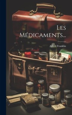 Les Médicaments... - Franklin, Alfred