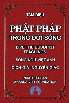 Ph¿t Pháp Trong ¿¿i S¿ng - Live The Buddhist Teachings - Di¿u, Tâm; Foundation, Ananda Viet; Giác, Nguyên