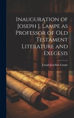 Inauguration of Joseph J. Lampe as Professor of Old Testament Literature and Exegesis - Lampe, Joseph Joachim