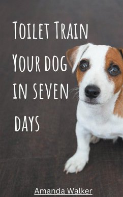 Toilet Train Your Dog In Seven Days - Walker, Amanda