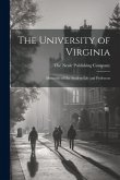 The University of Virginia; Memories of her Student-life and Professors