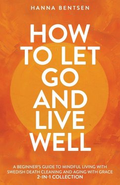 How to Let Go and Live Well - Bentsen, Hanna