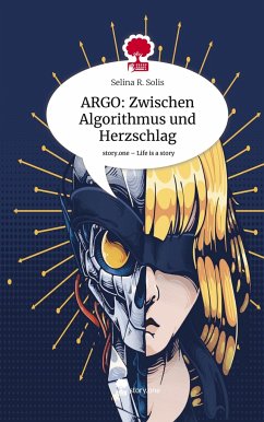 ARGO: Zwischen Algorithmus und Herzschlag. Life is a Story - story.one - Solis, Selina R.