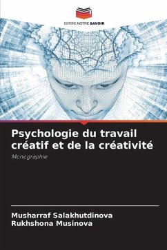 Psychologie du travail créatif et de la créativité - Salakhutdinova, Musharraf;Musinova, Rukhshona