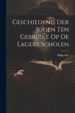 Geschiedenis der Joden ten Gebruike op de Lagere Scholen - Elte, Philip