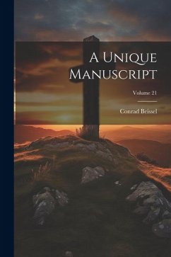 A Unique Manuscript; Volume 21 - Beissel, Conrad