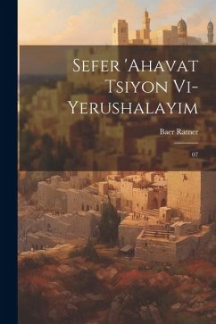 Sefer 'ahavat Tsiyon vi-Yerushalayim - Ratner, Baer