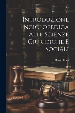 Introduzione Enciclopedica Alle Scienze Giuridiche E Sociali - Brugi, Biagio