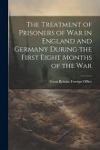 The Treatment of Prisoners of War in England and Germany During the First Eight Months of the War