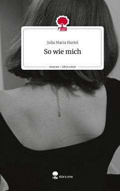 So wie mich. Life is a Story - story.one - Maria Hartel , Julia