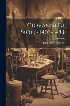 Giovanni Di Paolo 1403-1483 - Pope-Hennessy, John