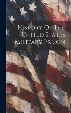 History Of The United States Military Prison - Anonymous