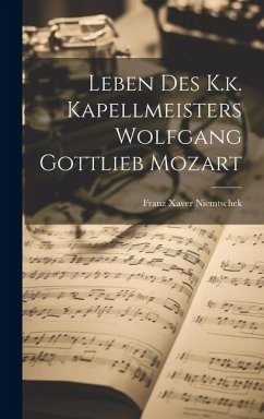 Leben Des K.k. Kapellmeisters Wolfgang Gottlieb Mozart - Niemtschek, Franz Xaver