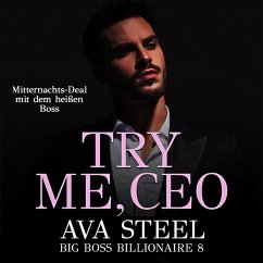 Try me, CEO!: Mitternachts-Deal mit dem heißen Boss (Big Boss Billionaire 8) (MP3-Download) - Steel, Ava