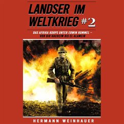 Landser im Weltkrieg 2: Das Afrika Korps unter Erwin Rommel – Von Bir Hacheim bis El Alamein (Landser im Weltkrieg – Erlebnisberichte in Romanheft-Länge, Band 2) (MP3-Download) - Weinhauer, Hermann