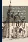 The Teaching of Bible Classes, Principles and Methods