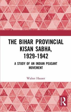 The Bihar Provincial Kisan Sabha, 1929-1942 - Hauser, Walter