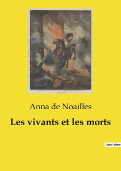 Les vivants et les morts - De Noailles, Anna