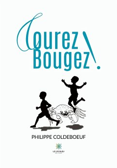 Courez ! Bougez ! - Philippe Coldeboeuf