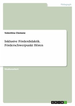 Inklusive Förderdidaktik. Förderschwerpunkt Hören